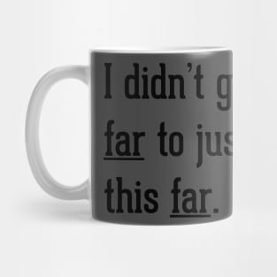 Go this far Mug